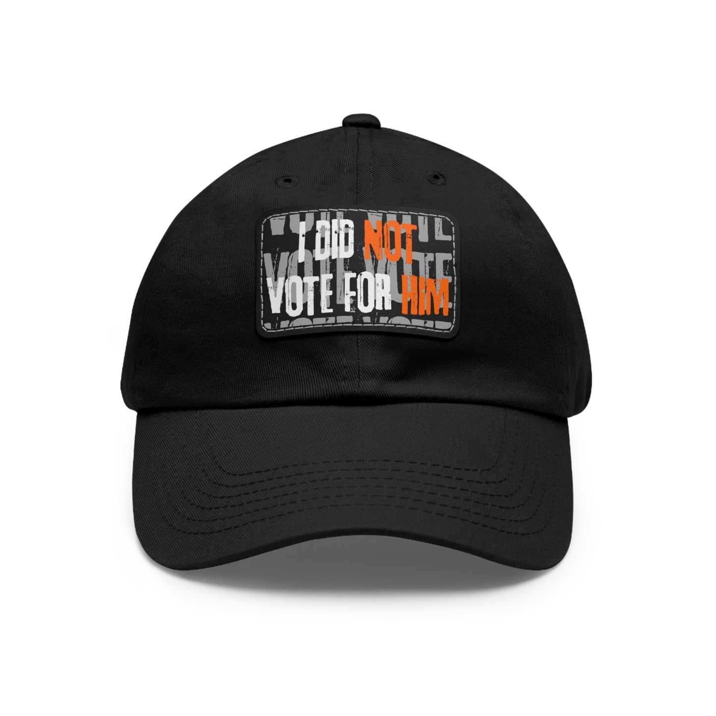 "I Did Not Vote For Him" - Dad hat w/patch