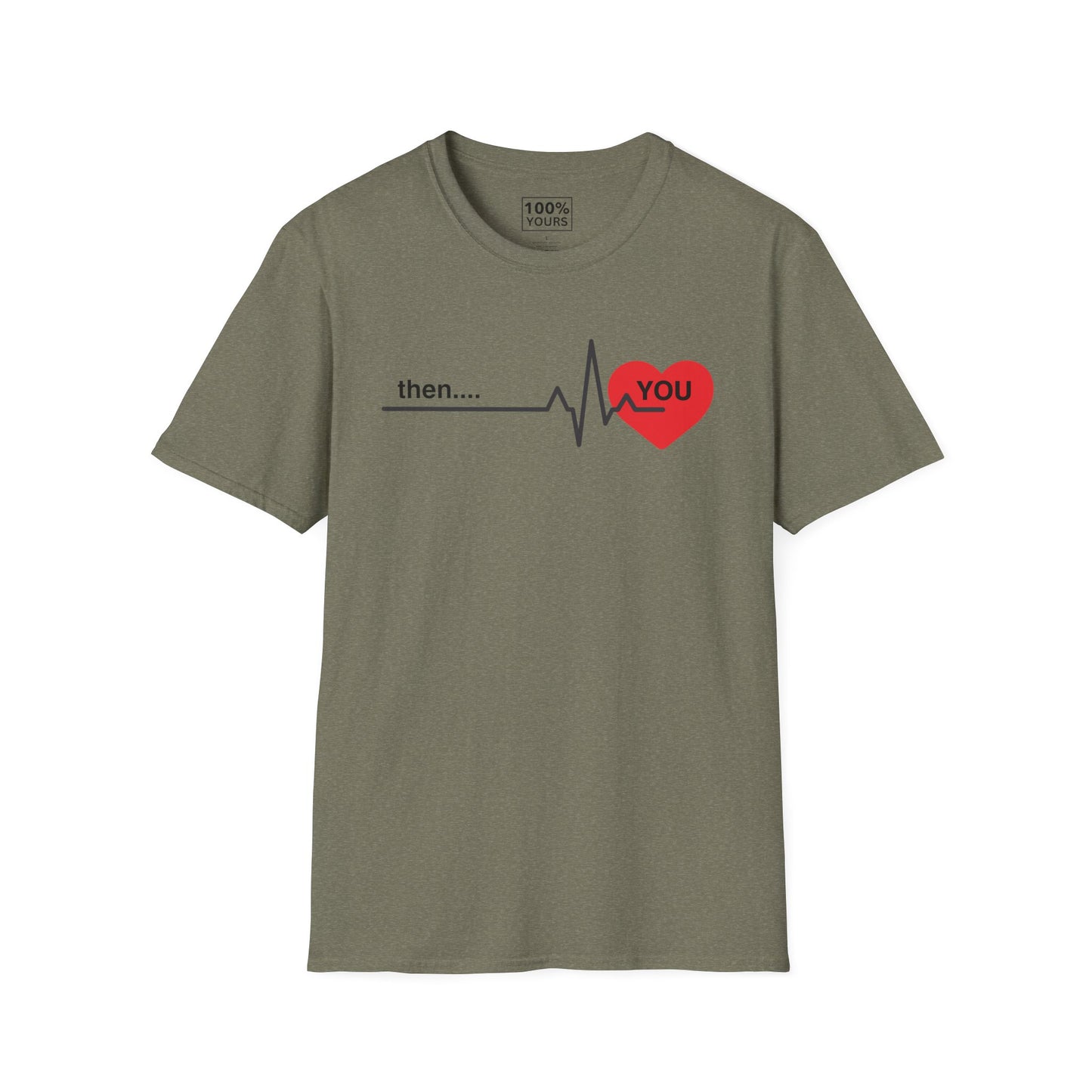 "Then . . . you" - T-shirt