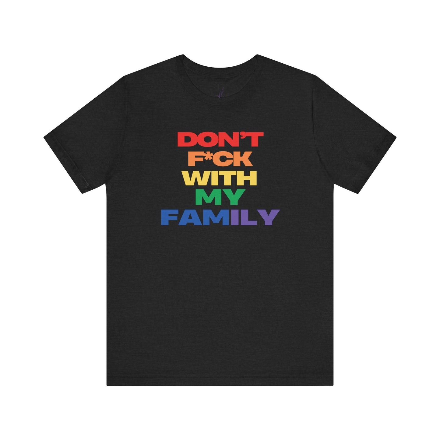 'Don't F*ck With My Family'- T-Shirt