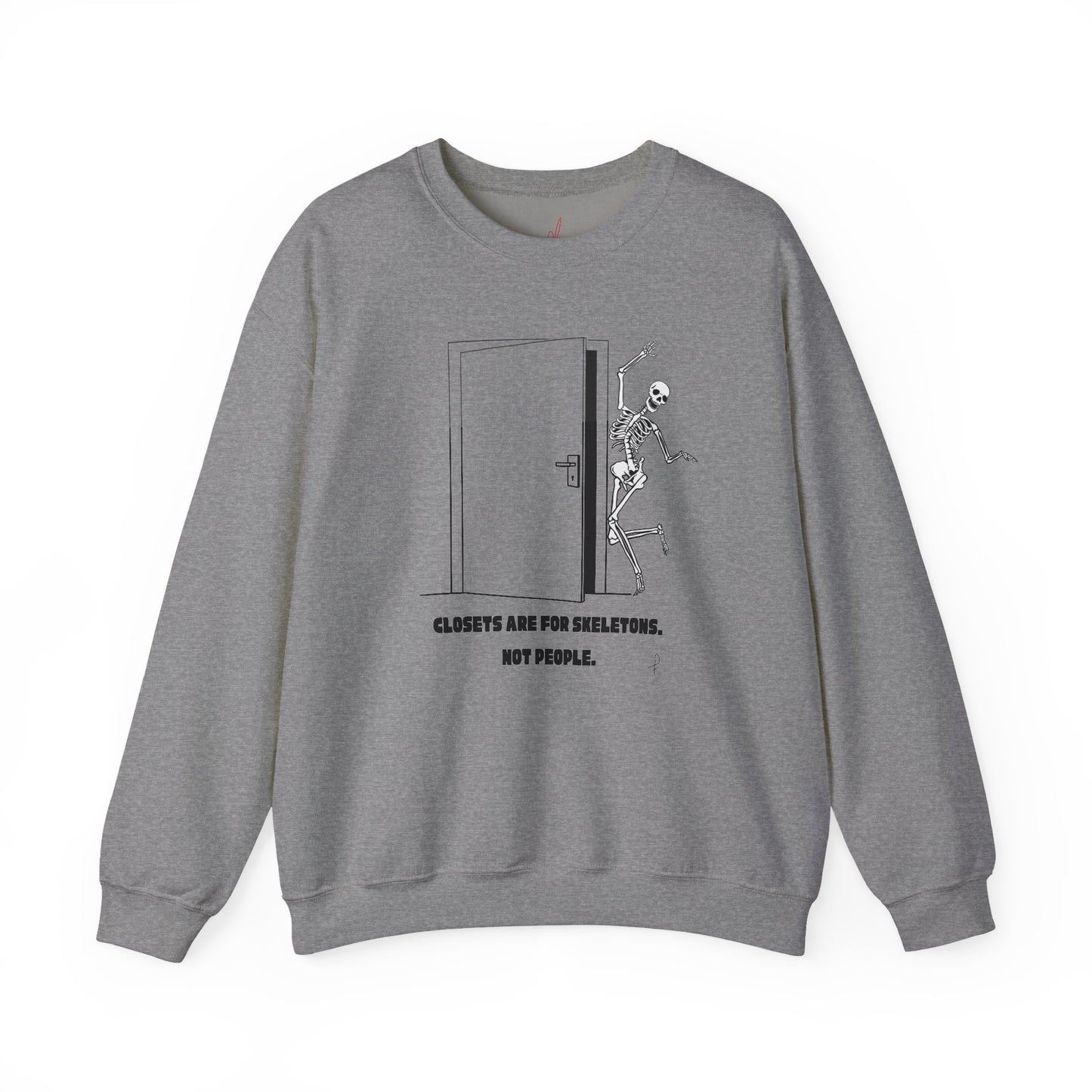 "Closets are for Skeletons..." - Crewneck Sweatshirt