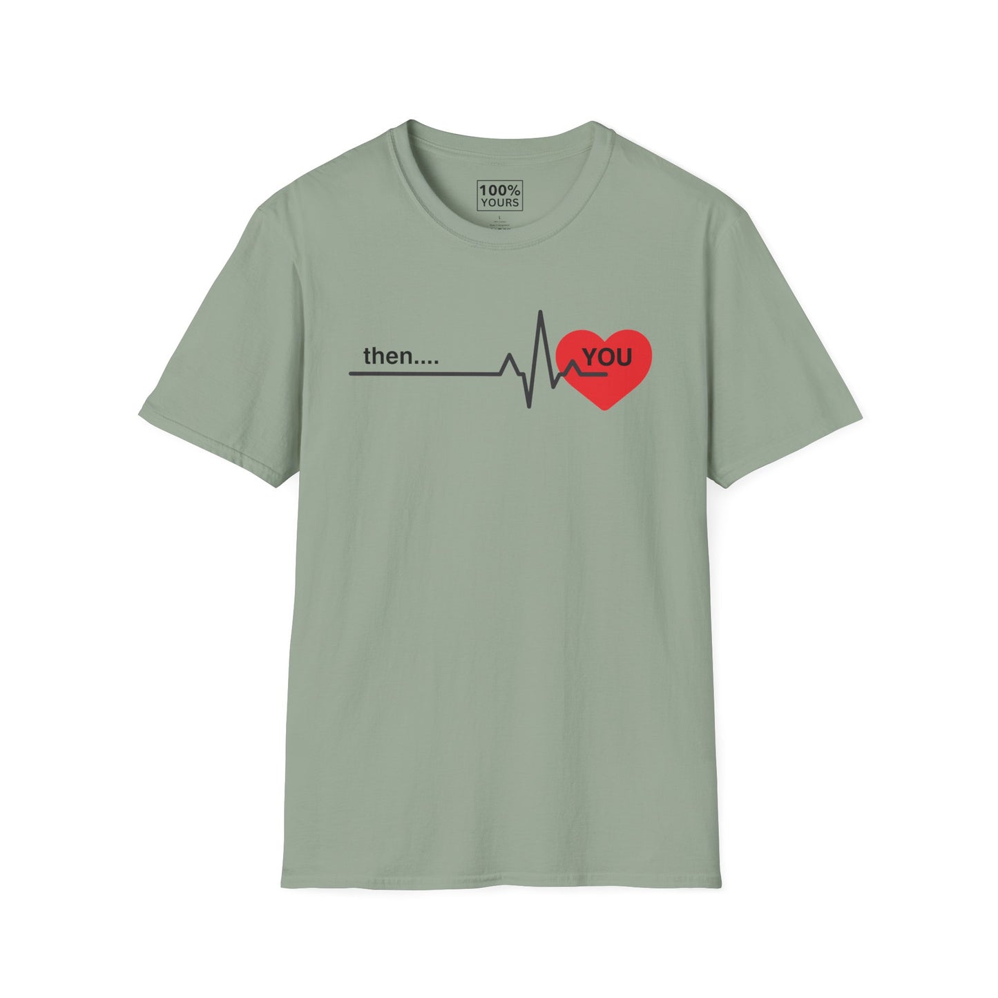 "Then . . . you" - T-shirt
