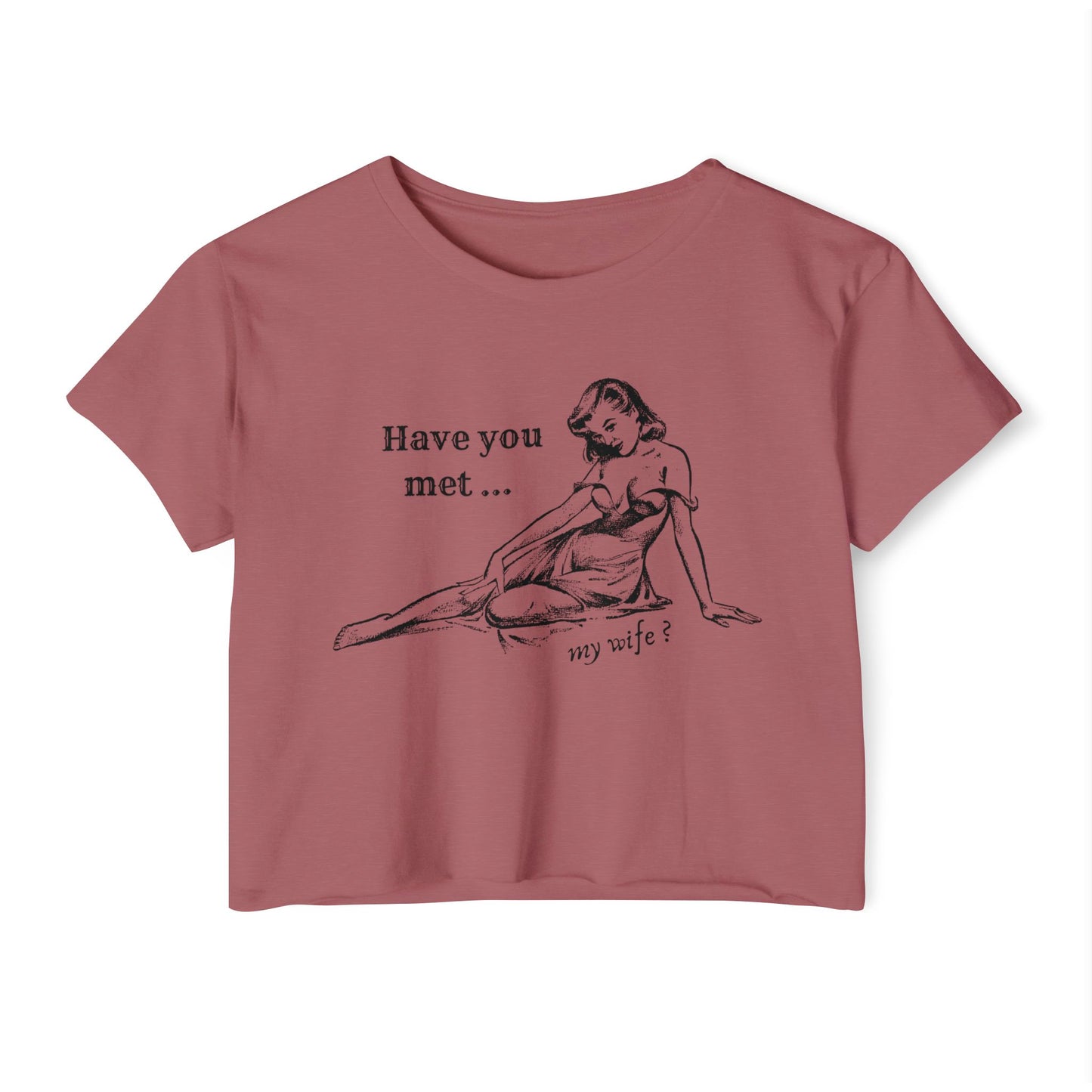 'Have You Met ... My Wife?' - Crop T-shirt