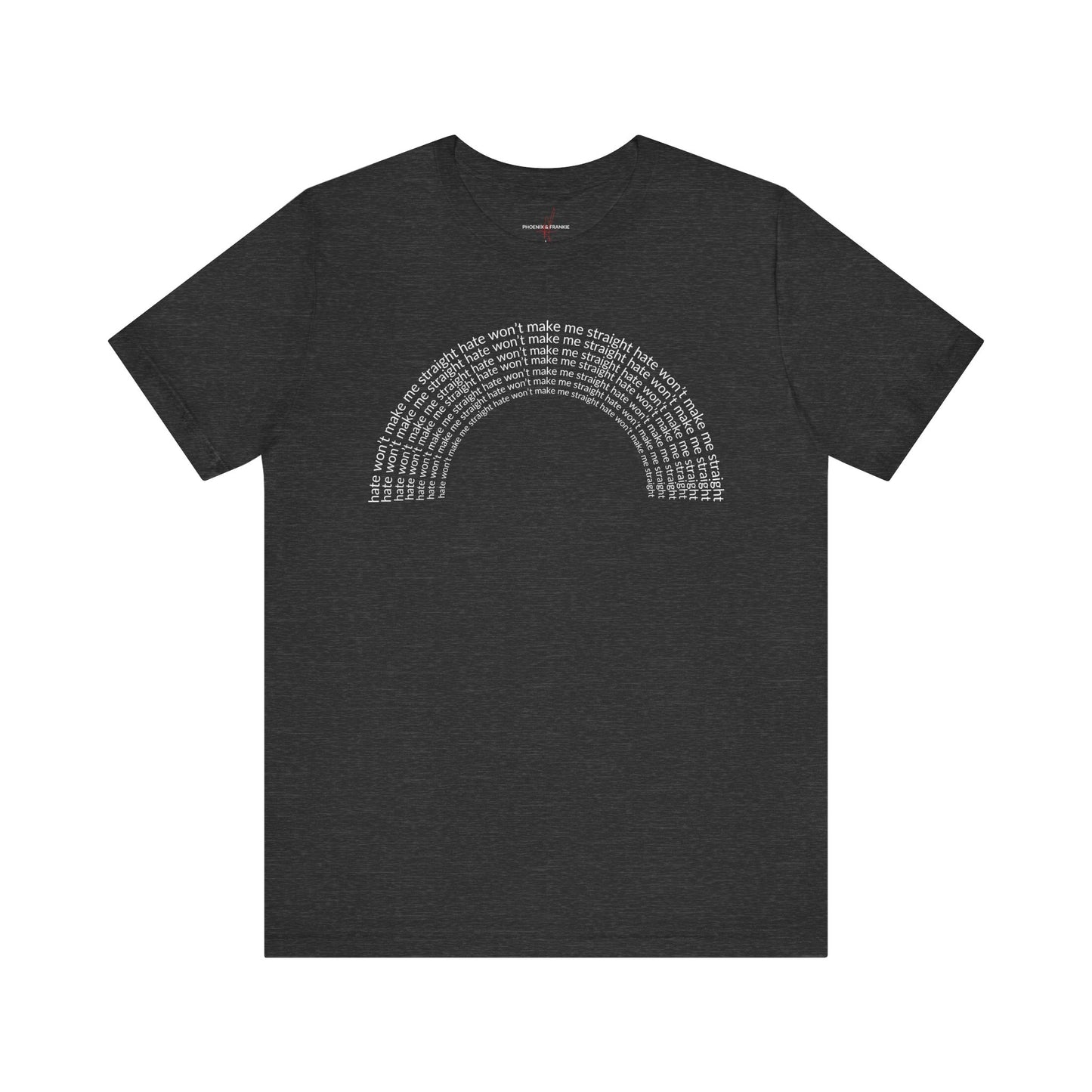 "Hate won't make me straight" (rainbow) - T-Shirt