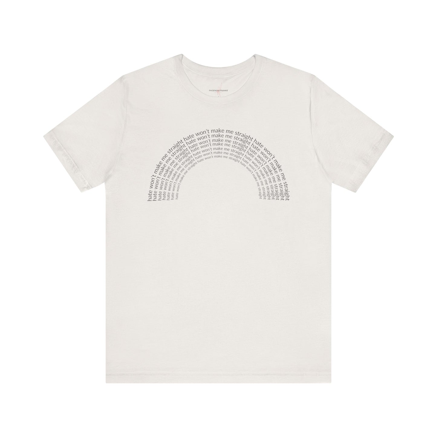 "Hate won't make me straight" (rainbow) - T-Shirt