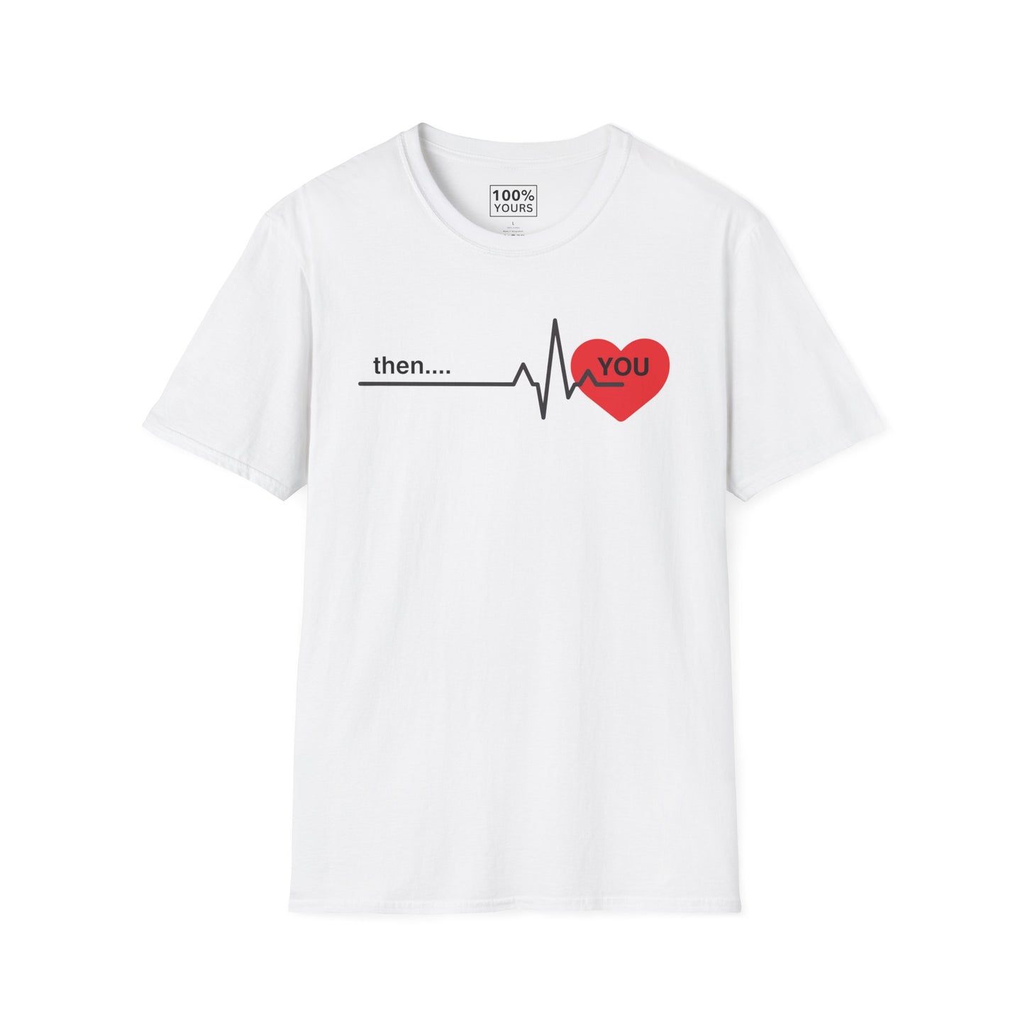 "Then . . . you" - T-shirt