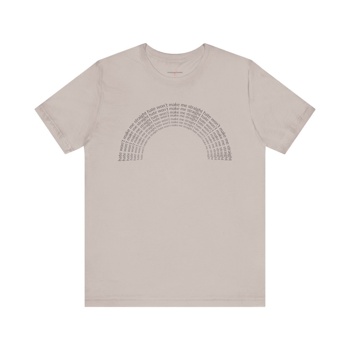 "Hate won't make me straight" (rainbow) - T-Shirt