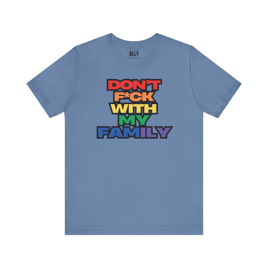 'Don't F*ck With My Family'- T-Shirt
