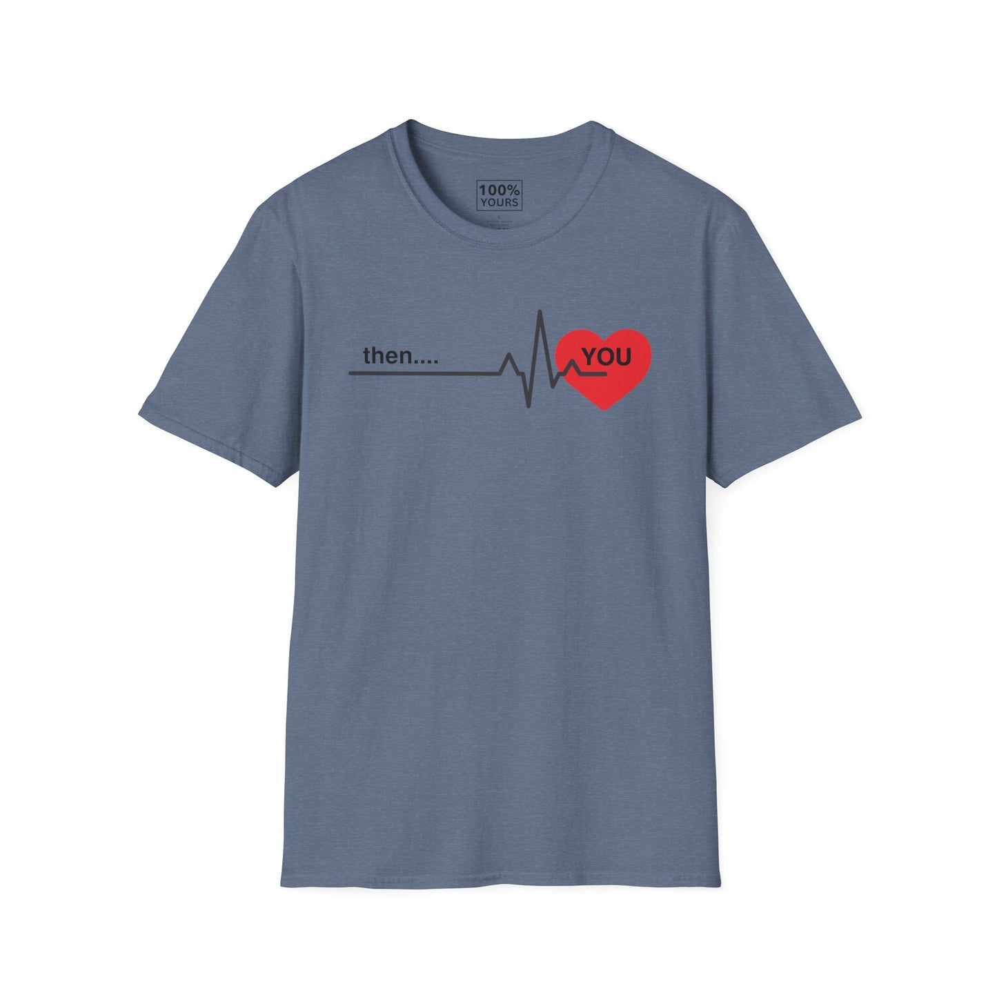 "Then . . . you" - T-shirt