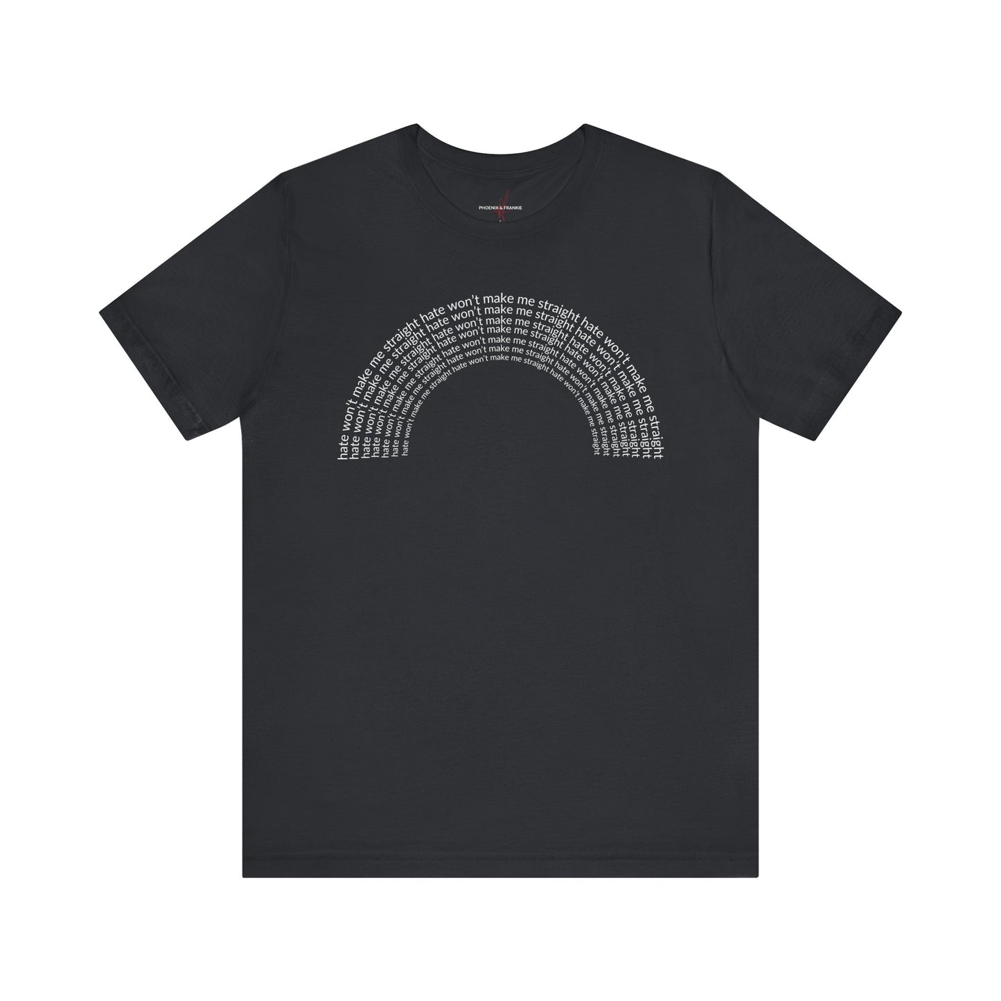 "Hate won't make me straight" (rainbow) - T-Shirt