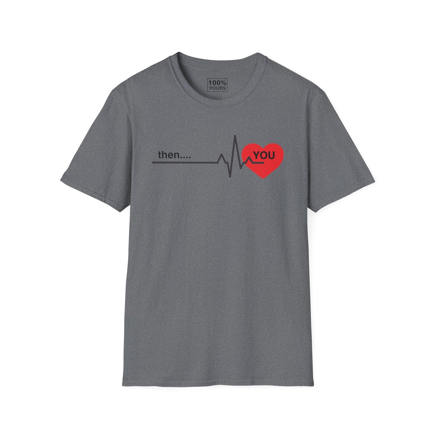 "Then . . . you" - T-shirt