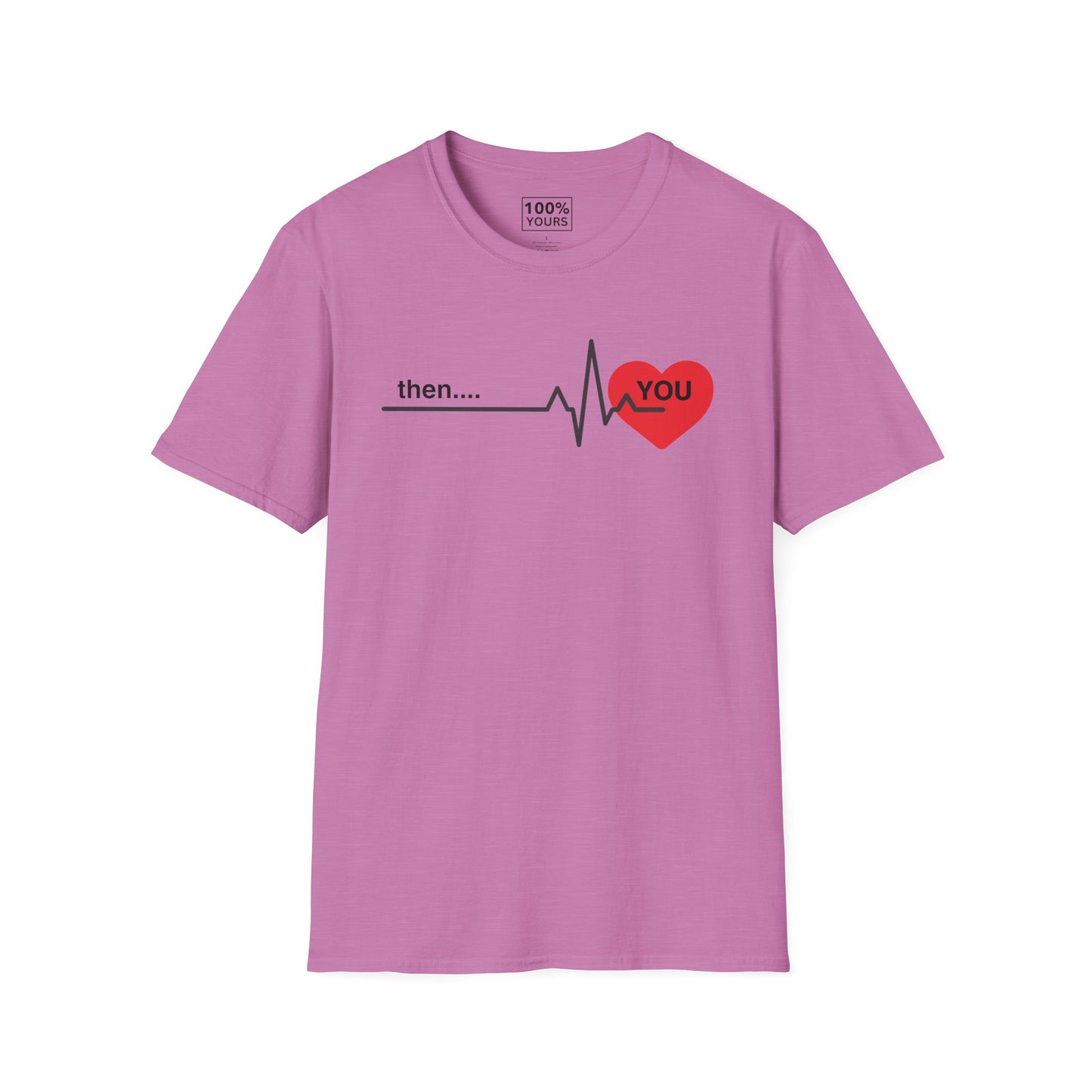 "Then . . . you" - T-shirt