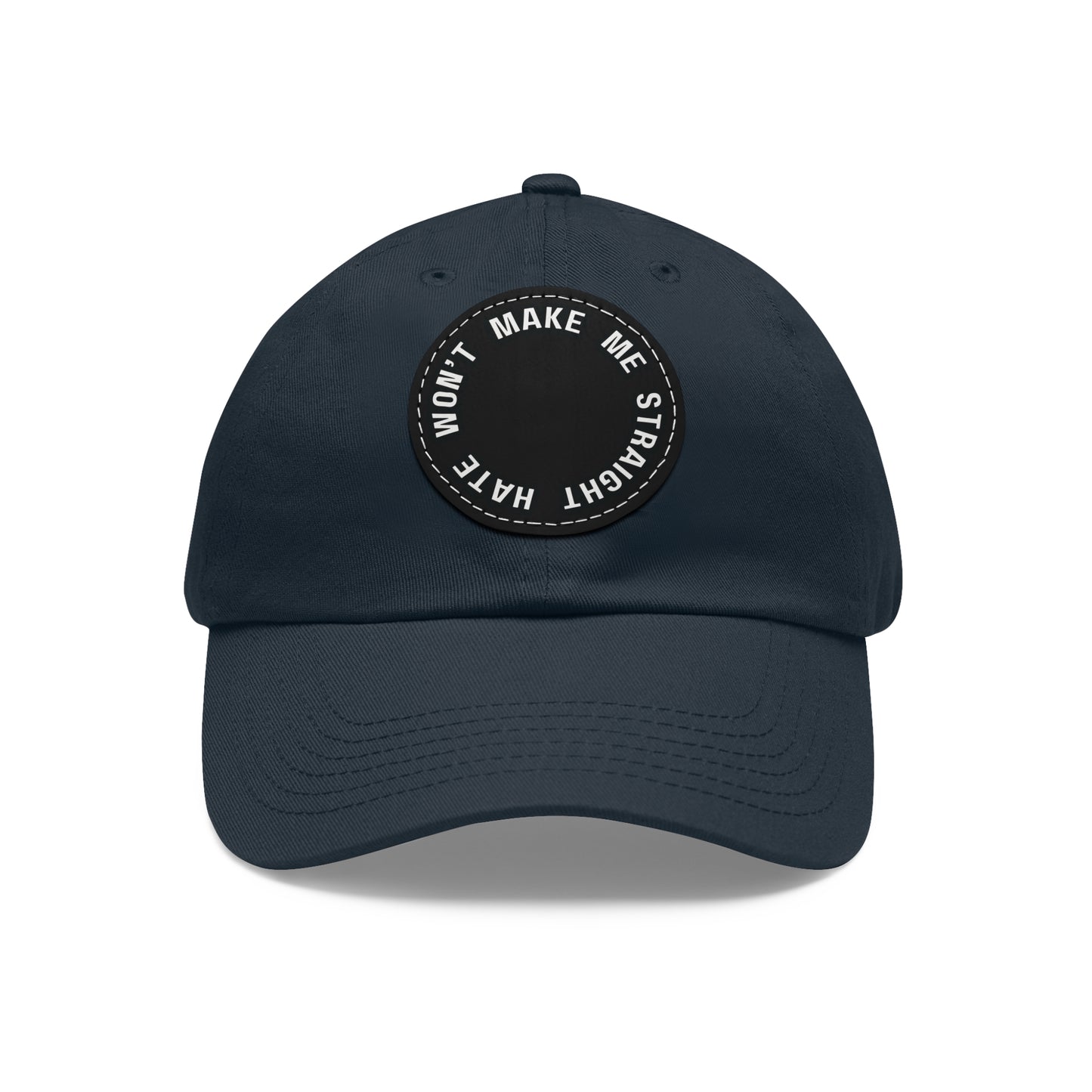"Hate won't make me straight" - Dad hat w/patch