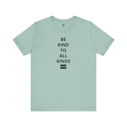"Be Kind ..." - T-shirt