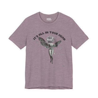 it's all in your head - graphic tee