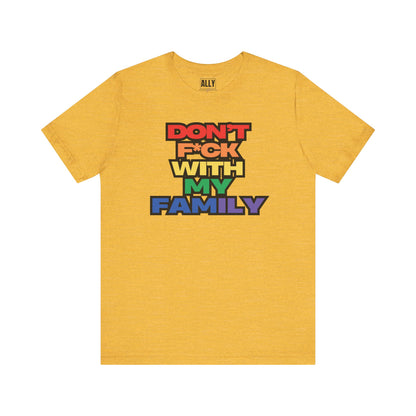 'Don't F*ck With My Family'- T-Shirt