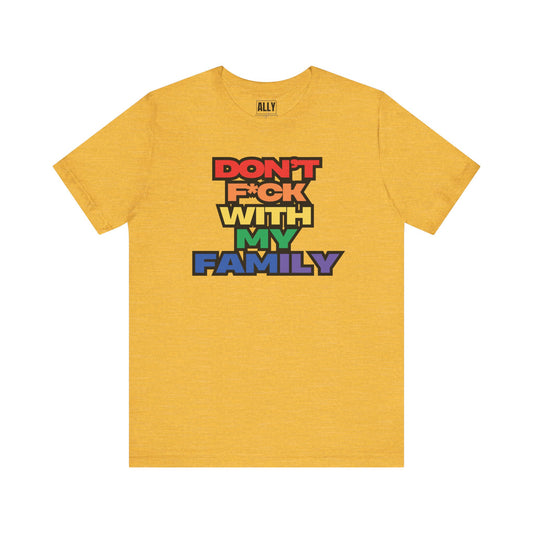 'Don't F*ck With My Family'- T-Shirt