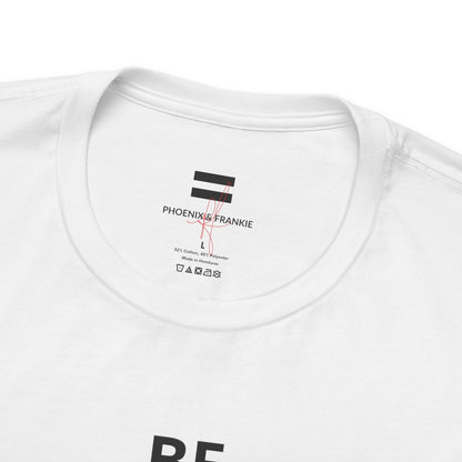 "Be Kind ..." - T-shirt