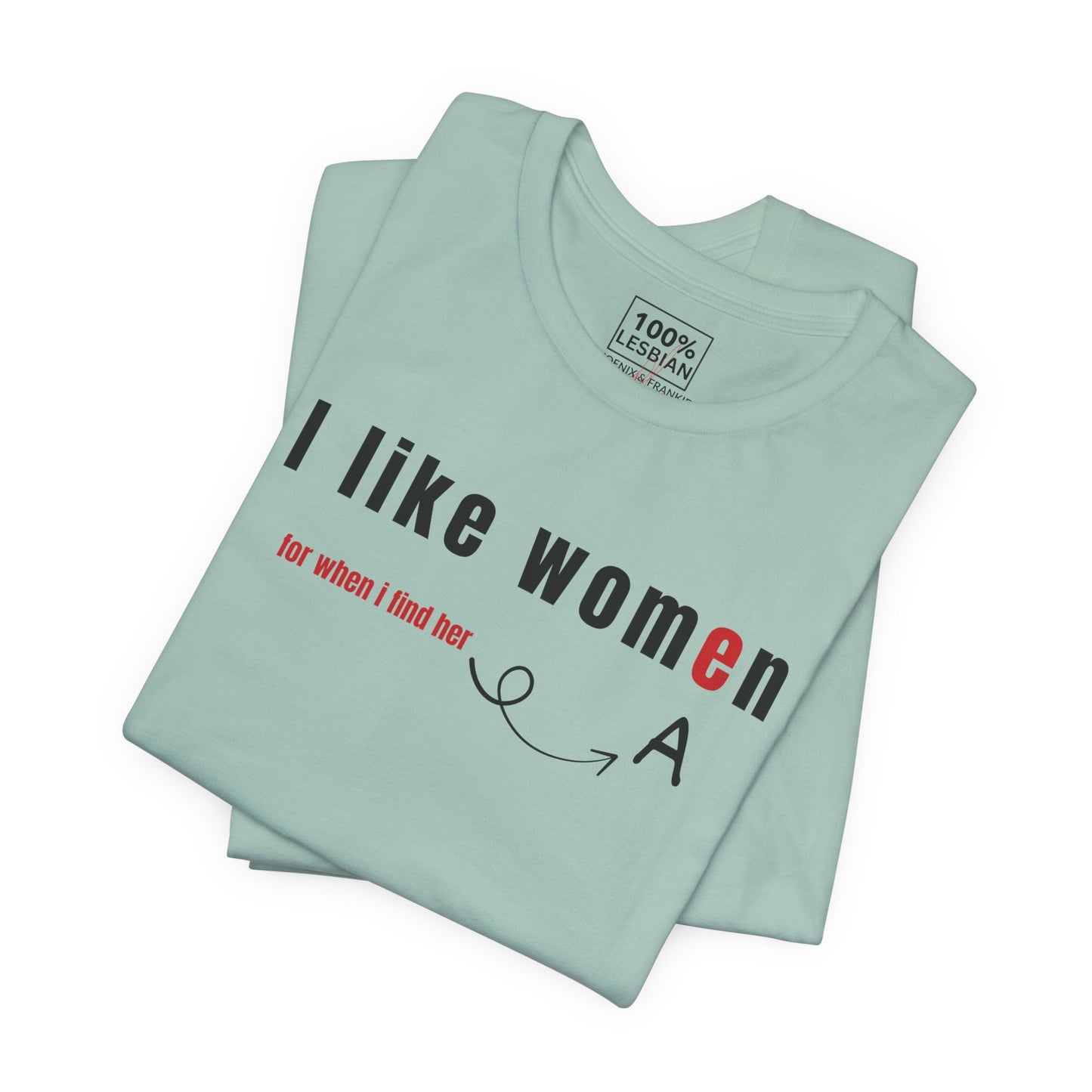 'I like wome/an' - T-Shirt