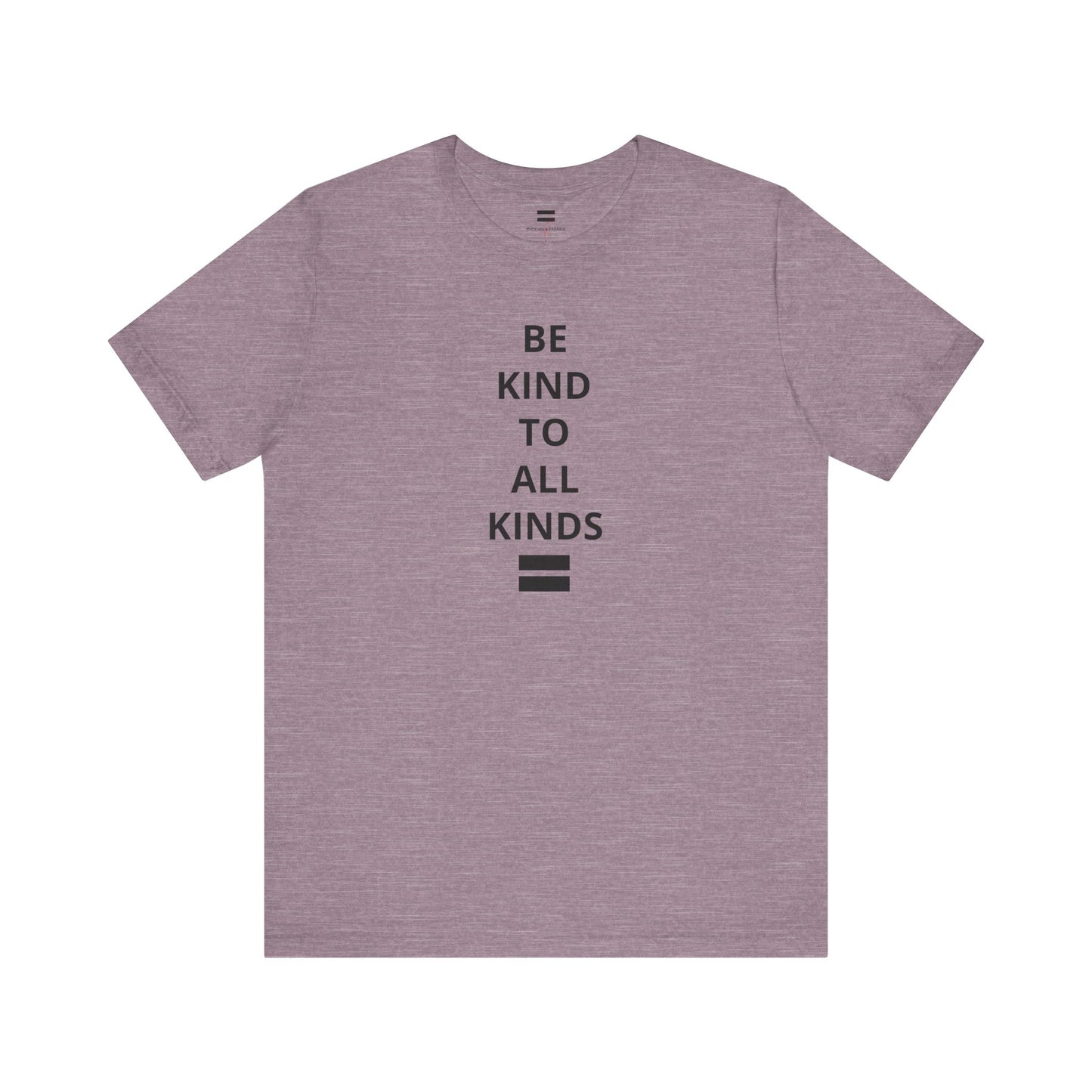 "Be Kind ..." - T-shirt