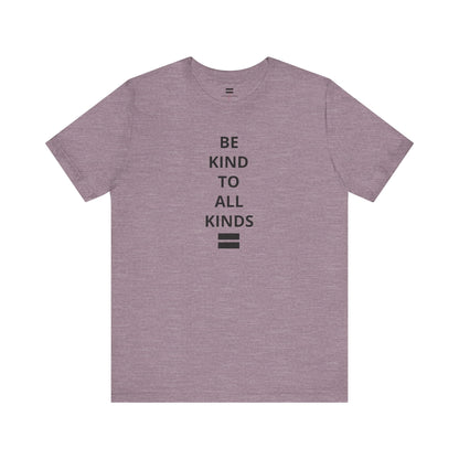 "Be Kind ..." - T-shirt