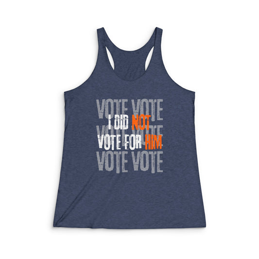 I Did NOT Vote for Him- Racerback Tank