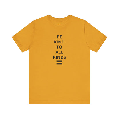 "Be Kind ..." - T-shirt