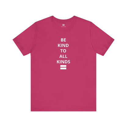 "Be Kind ..." - T-shirt