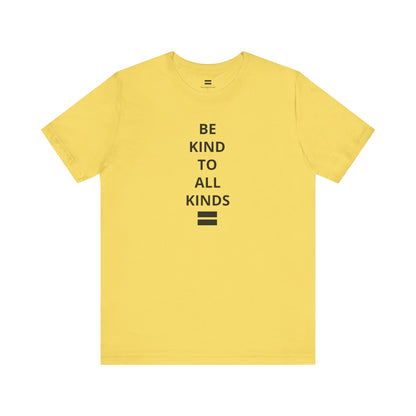 "Be Kind ..." - T-shirt