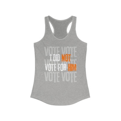 "I Did NOT Vote for HIM"- Racerback Tank