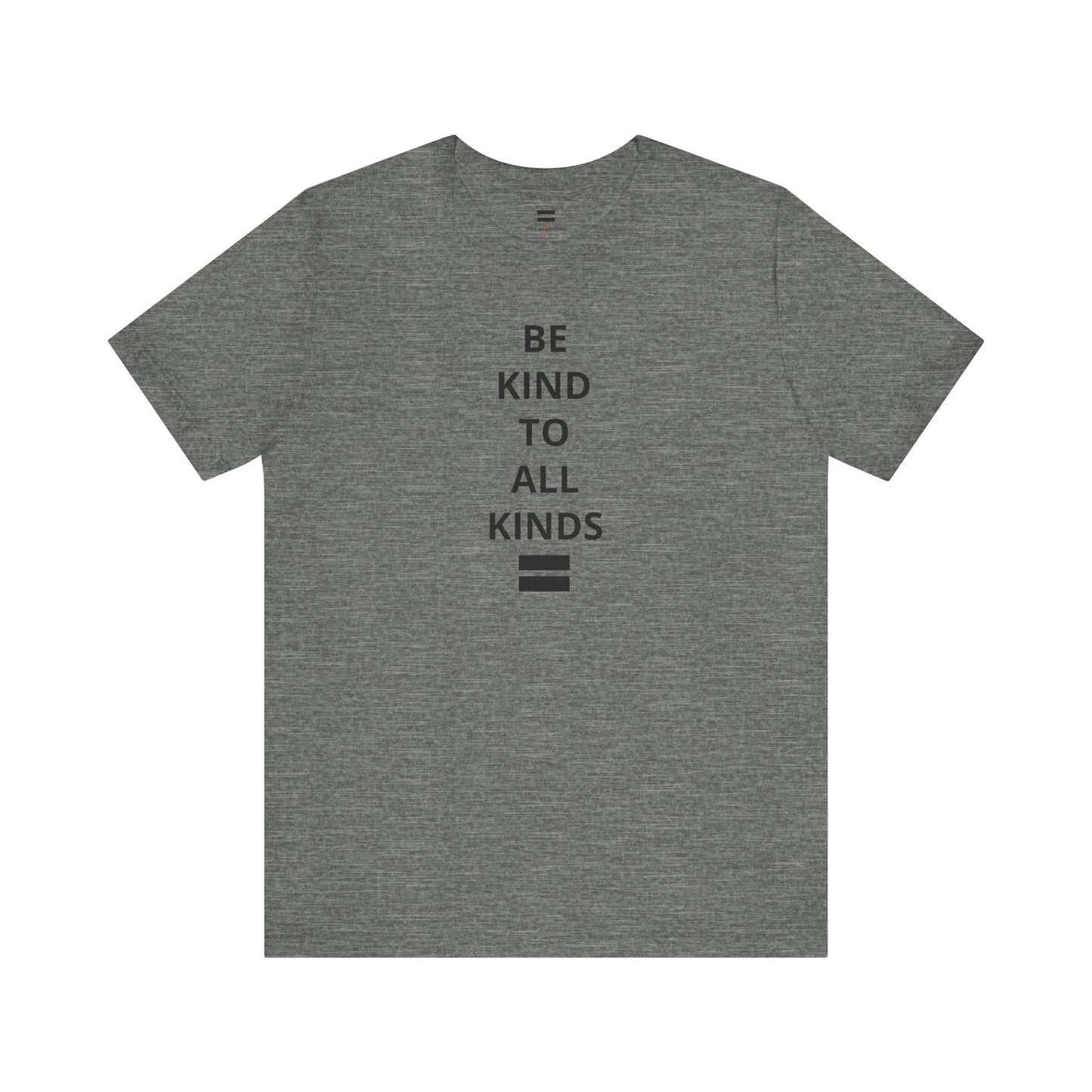 "Be Kind ..." - T-shirt