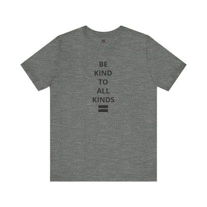 "Be Kind ..." - T-shirt