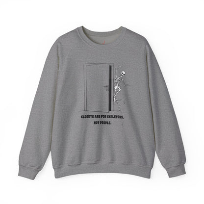 "Closets are for Skeletons..." - Crewneck Sweatshirt