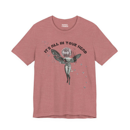 it's all in your head - graphic tee