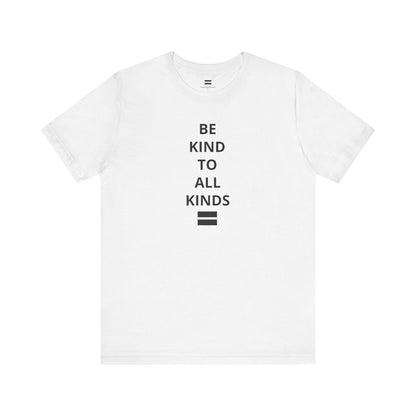"Be Kind ..." - T-shirt