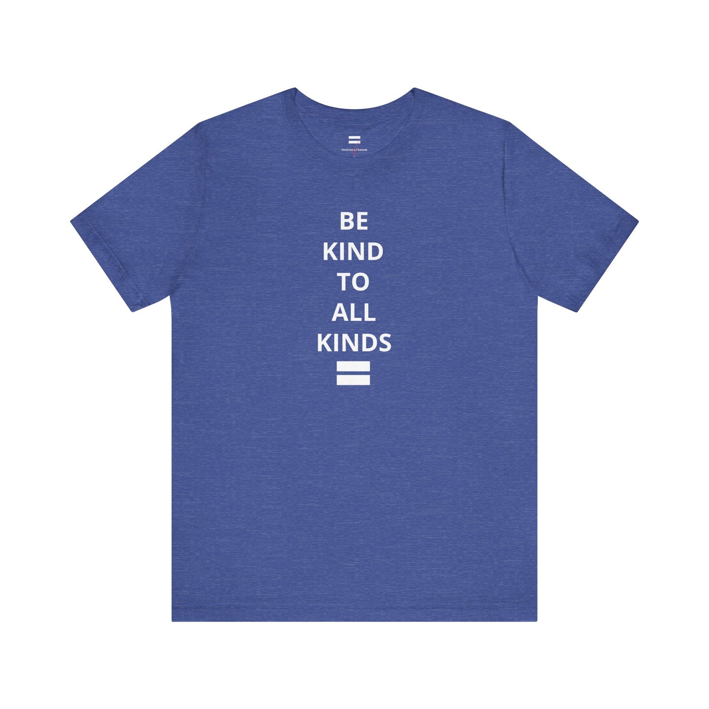 "Be Kind ..." - T-shirt