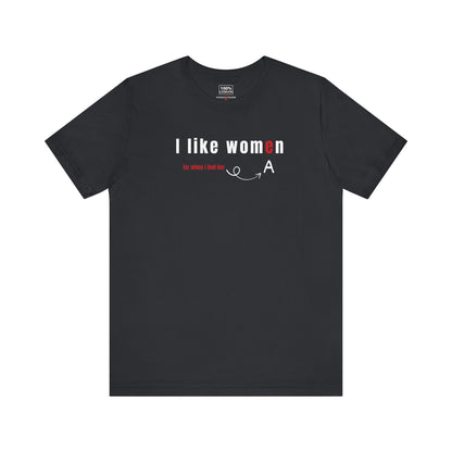 'I like wome/an' - T-Shirt