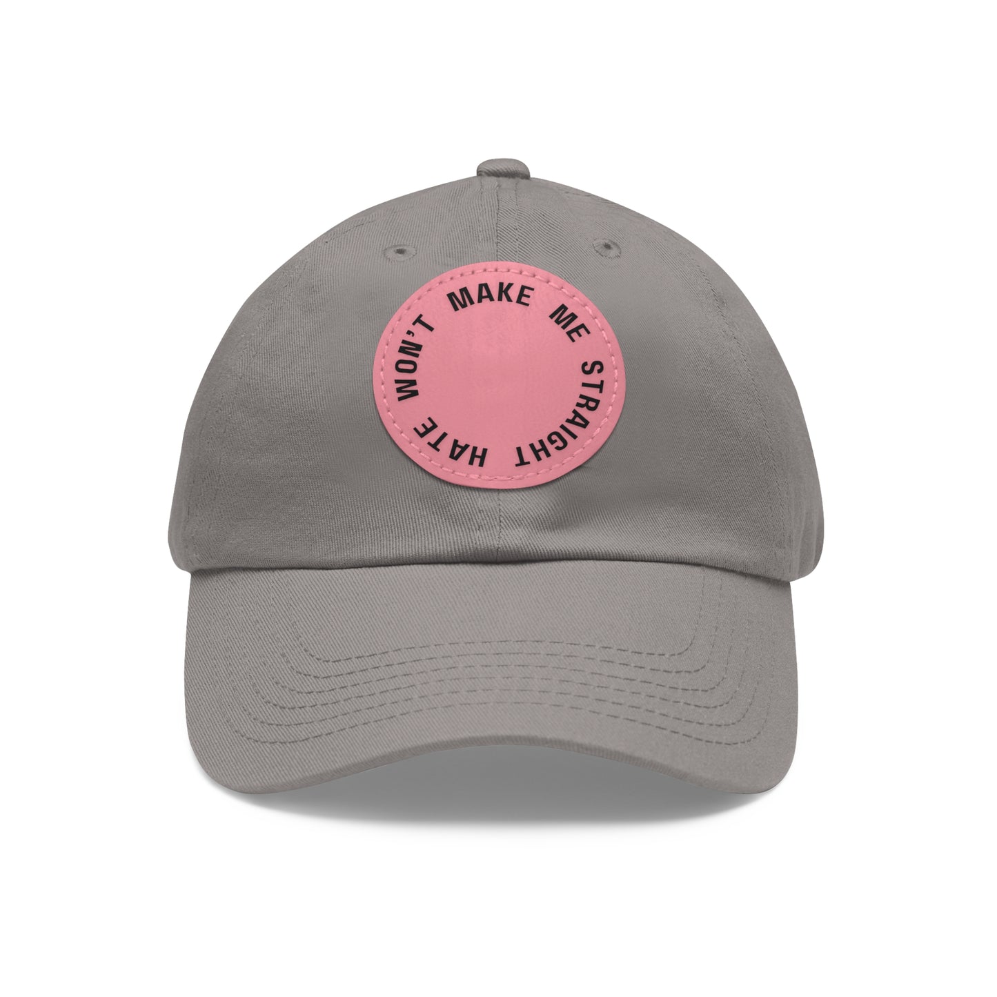 "Hate won't make me straight" - Dad hat w/patch