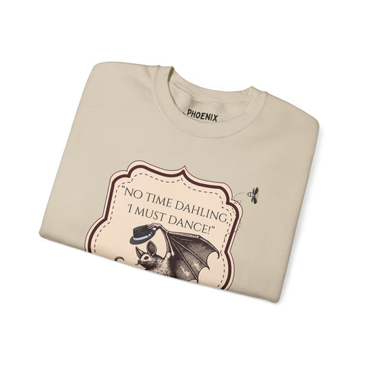 "no time dahling, i must dance!" - crewneck sweatshirt