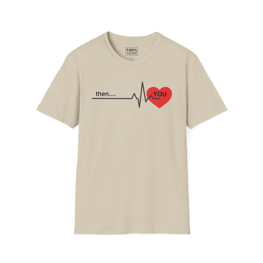 "Then . . . you" - T-shirt