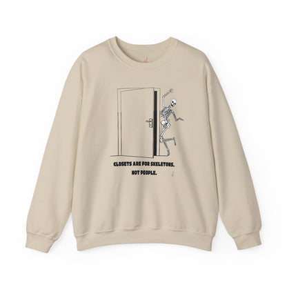 "Closets are for Skeletons..." - Crewneck Sweatshirt