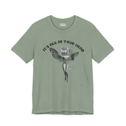 it's all in your head - graphic tee