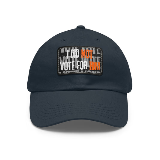 "I Did Not Vote For Him" - Dad hat w/patch