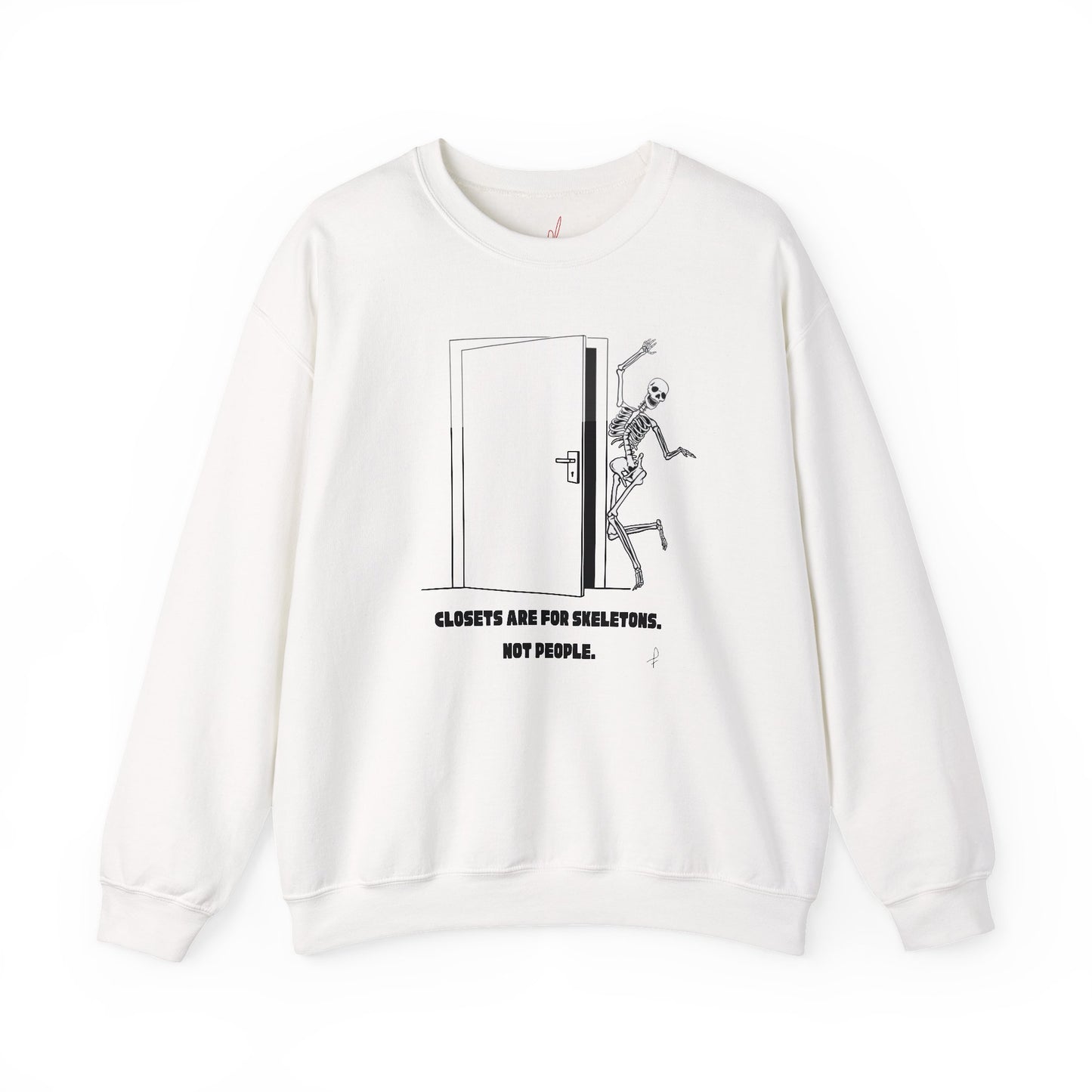 "Closets are for Skeletons..." - Crewneck Sweatshirt