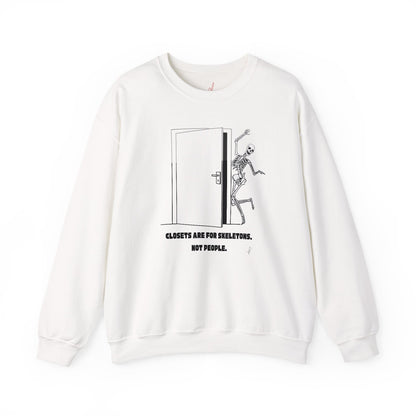 "Closets are for Skeletons..." - Crewneck Sweatshirt