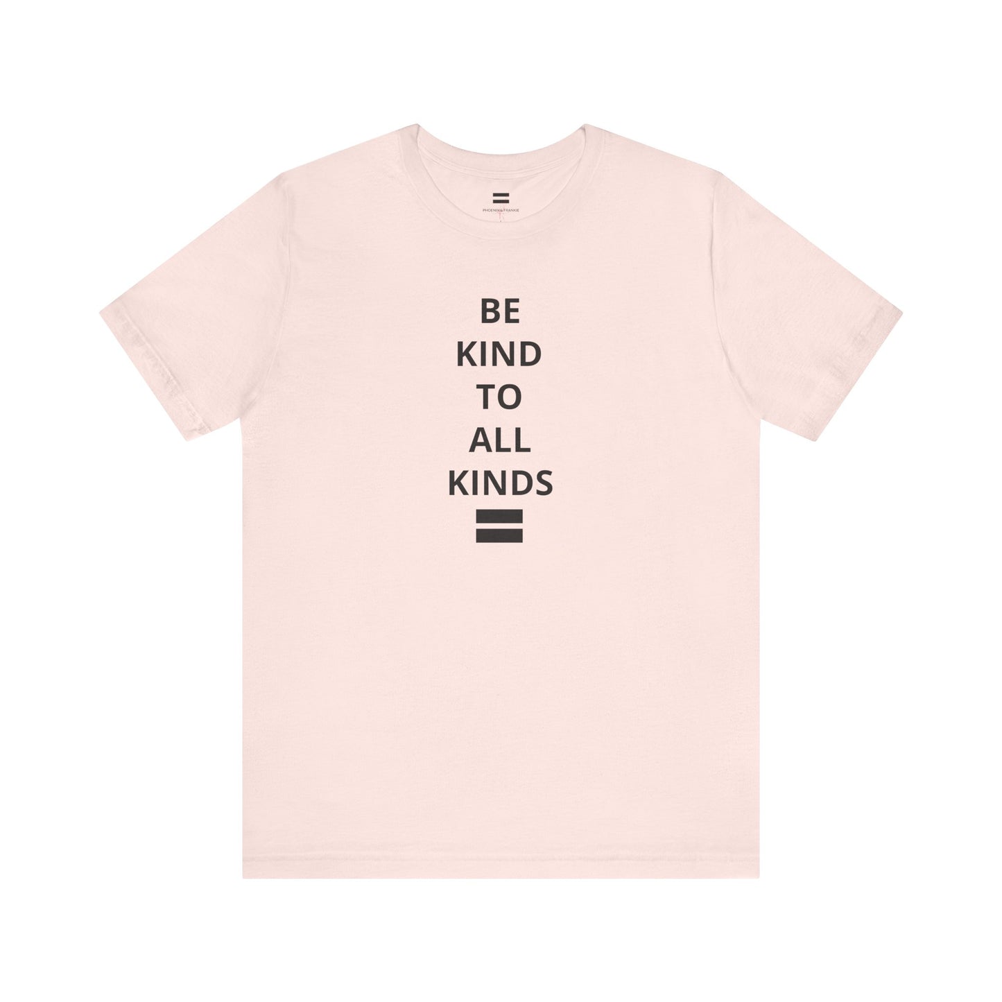 "Be Kind ..." - T-shirt