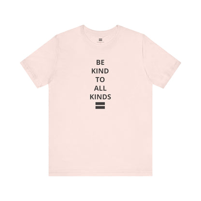 "Be Kind ..." - T-shirt