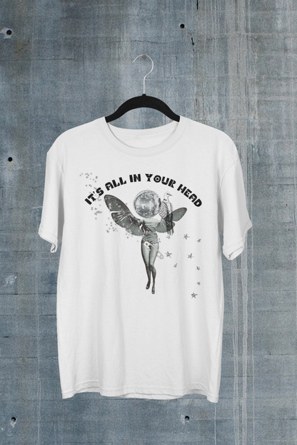 it's all in your head - graphic tee