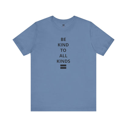 "Be Kind ..." - T-shirt