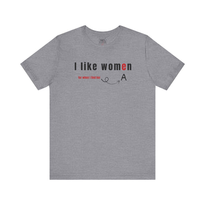 'I like wome/an' - T-Shirt