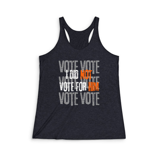 I Did NOT Vote for Him- Racerback Tank